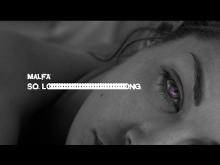 MALFA (Максим Фадеев) - SO LONG